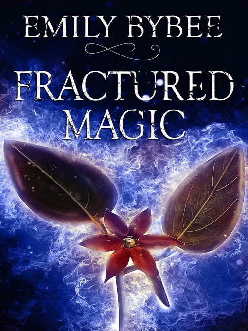 Title details for Fractured Magic by Emily Bybee - Available
